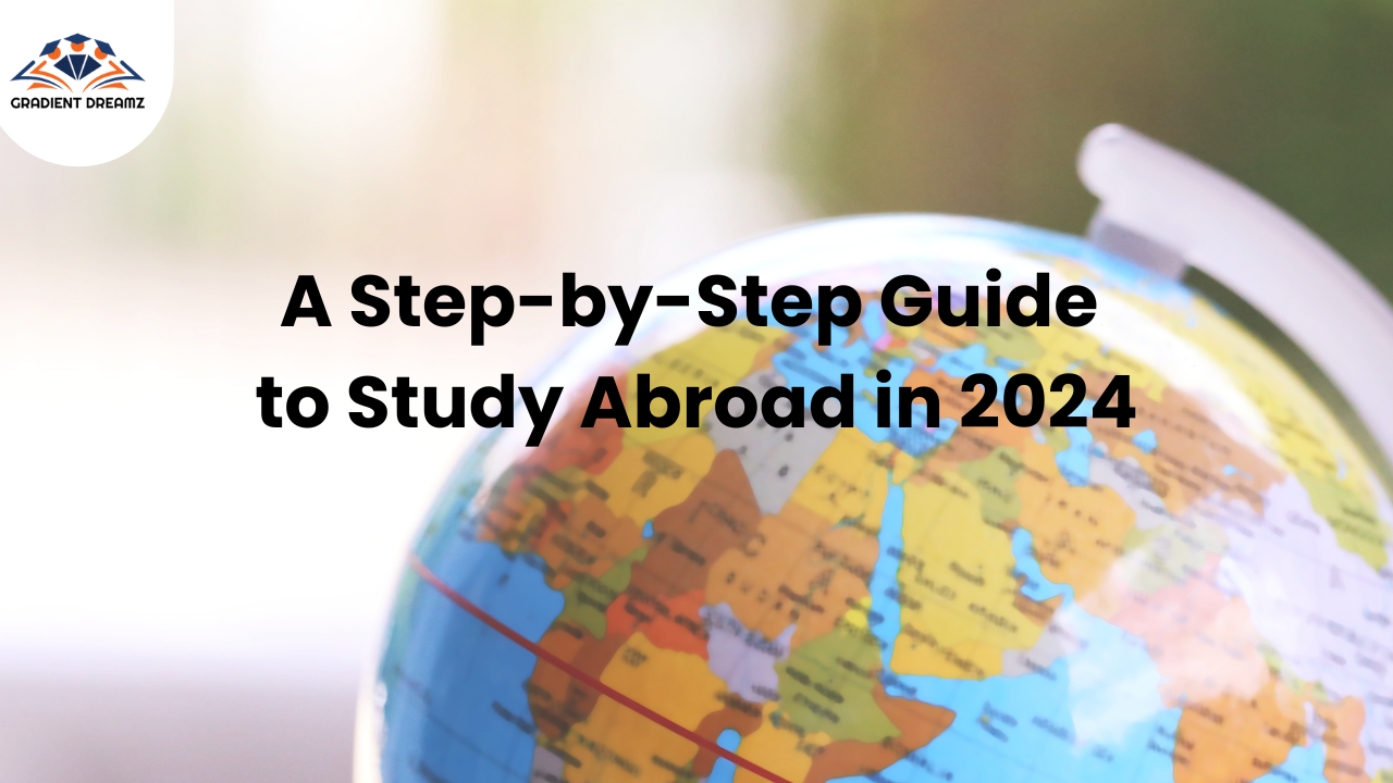 A Step-by-Step Guide to Study Abroad in 2024