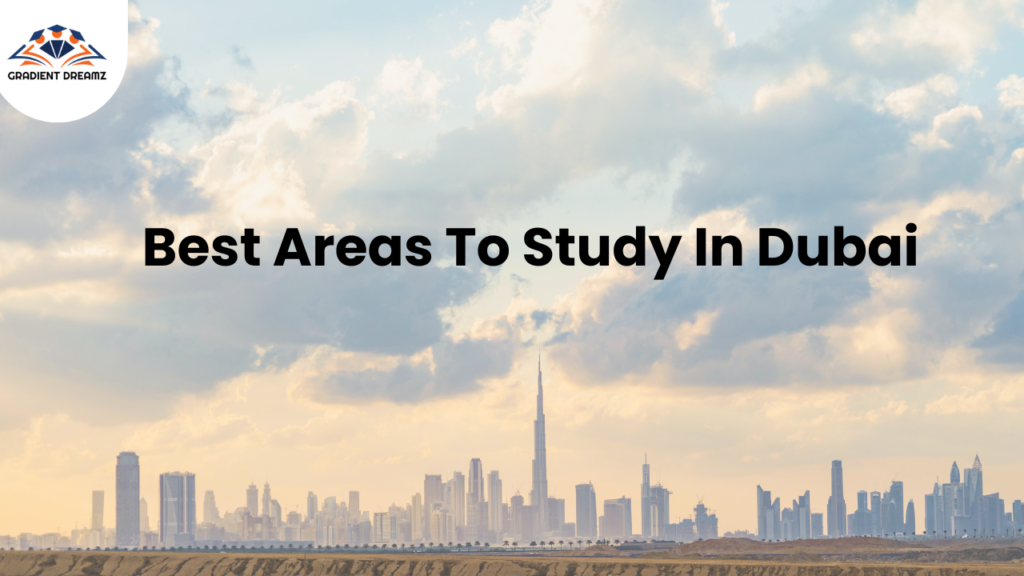 Best Areas To Study In Dubai