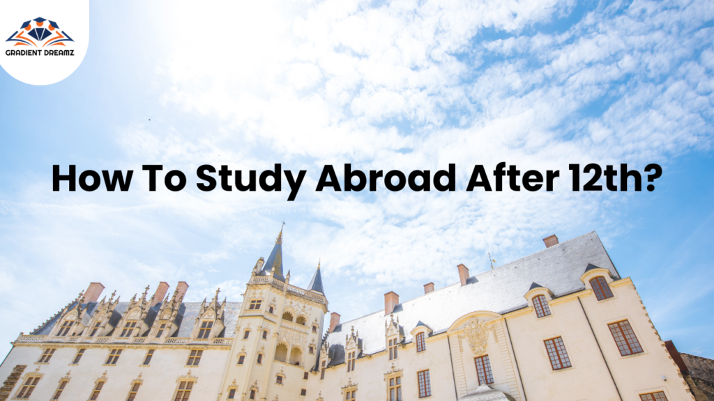 How To Study Abroad After 12th
